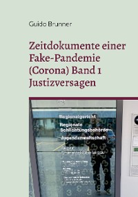 Cover Zeitdokumente einer Fake-Pandemie (Corona) Band 1 Justizversagen