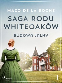 Cover Saga rodu Whiteoaków 1 - Budowa Jalny