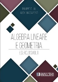 Cover Algebra Lineare e Geometria. Esercizi svolti