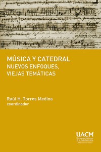 Cover Música y catedral: nuevos enfoques, viejas temáticas