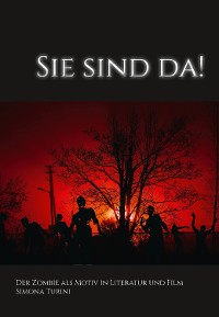 Cover Sie sind da! Der Zombie als Motiv in Literatur und Film.