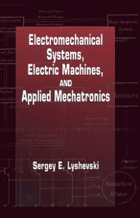 Cover Electromechanical Systems, Electric Machines, and Applied Mechatronics