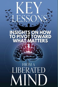 Cover Key Lessons From A Liberated Mind