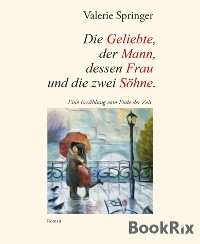 Cover Die Geliebte, der Mann, dessen Frau und die zwei Söhne.