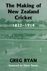 Cover The Making of New Zealand Cricket