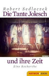 Cover Die Tante Jolesch und ihre Zeit