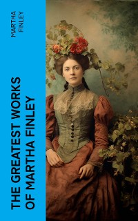 Cover The Greatest Works of Martha Finley