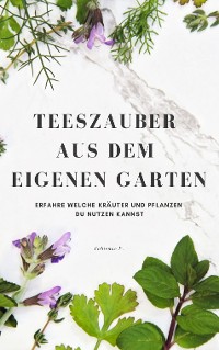 Cover Teezauber aus dem eigenen Garten