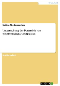 Cover Untersuchung der Potenziale von elektronischen Marktplätzen