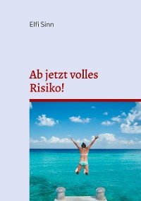 Cover Ab jetzt volles Risiko!