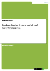 Cover Das koordinative Strukturmodell und Anforderungsprofil