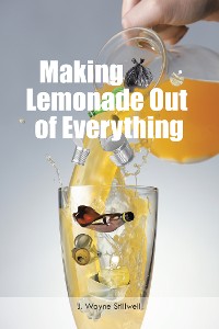 Cover Making Lemonade out of Everything