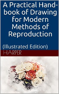 Cover A Practical Hand-book of Drawing for Modern Methods of Reproduction