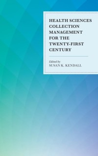 Cover Health Sciences Collection Management for the Twenty-First Century