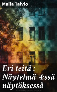 Cover Eri teitä : Näytelmä 4:ssä näytöksessä