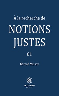 Cover À la recherche de notions justes - Tome 1