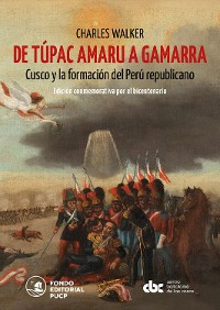 Cover De Túpac Amaru a Gamarra: Cusco y la formación del Perú republicano