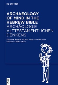 Cover Archaeology of Mind in the Hebrew Bible / Archäologie alttestamentlichen Denkens