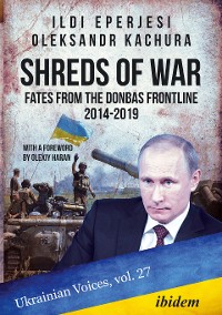 Cover Shreds of War: Fates from the Donbas Frontline 2014-2019