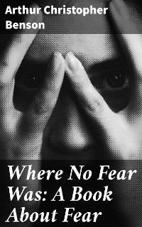 Cover Where No Fear Was: A Book About Fear