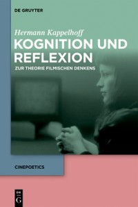 Cover Kognition und Reflexion: Zur Theorie filmischen Denkens