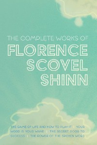 Cover The Complete Works of Florence Scovel Shinn