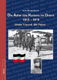 Cover Die Adler des Kaisers im Orient 1915 – 1919