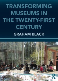 Cover Transforming Museums in the Twenty-first Century