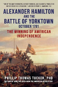 Cover Alexander Hamilton and the Battle of Yorktown, October 1781