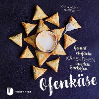 Cover Ofenkäse – Genial einfache Käse-Ideen aus dem Backofen