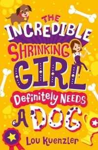 Cover Incredible Shrinking Girl Definitely Needs a Dog