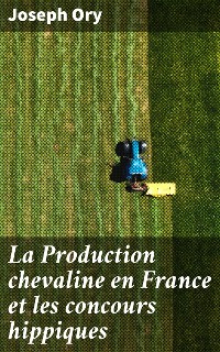 Cover La Production chevaline en France et les concours hippiques