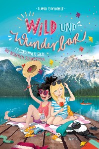 Cover Wild und Wunderbar (3). Freundinnen sind die besseren Schwestern
