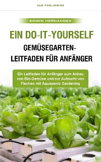 Cover Ein Do-it-yourself-Gemüsegarten-Leitfaden für Anfänger