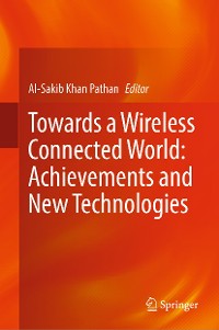Cover Towards a Wireless Connected World: Achievements and New Technologies