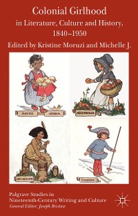Cover Colonial Girlhood in Literature, Culture and History, 1840-1950