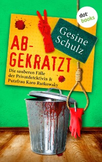 Cover Abgekratzt: Die sauberen Fälle der Privatdetektivin & Putzfrau Karo Rutkowsky - Band 2