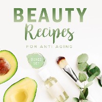 Cover Beauty Recipes for Anti Aging (Boxed Set)