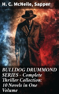 Cover BULLDOG DRUMMOND SERIES - Complete Thriller Collection: 10 Novels in One Volume