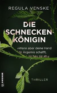 Cover Die Schneckenkönigin - »Wenn aber deine Hand dir Ärgernis schafft, so hau sie ab.«