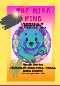 Cover Aprende A Dibujar Animales Osos Infantiles Y Realistas: The Mika King Aprende A Dibujar Animales Osos Infantiles