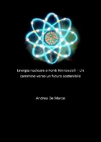 Cover Energia nucleare e Fonti Rinnovabili - Un cammino verso un futuro sostenibile