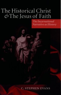 Cover Historical Christ and the Jesus of Faith