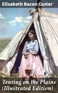 Cover Tenting on the Plains (Illustrated Edition)