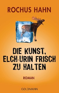 Cover Die Kunst, Elch-Urin frisch zu halten