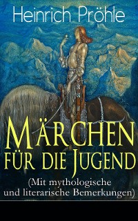 Cover Märchen für die Jugend (Mit mythologische und literarische Bemerkungen)