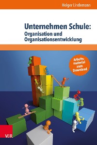 Cover Unternehmen Schule: Organisation und Organisationsentwicklung
