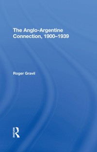 Cover The Anglo-argentine Connection, 1900-1939