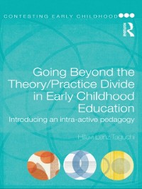 Cover Going Beyond the Theory/Practice Divide in Early Childhood Education