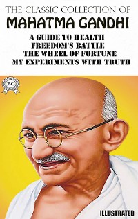 Cover The Classic Collection of Mahatma Gandhi. Illustrated